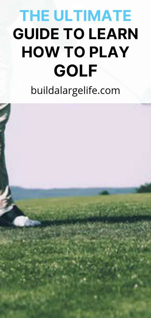 The Ultimate Guide to Learn how To Play Golf