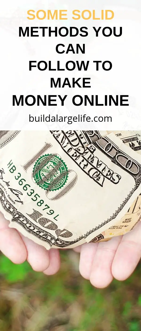 Some Solid Methods You Can Follow to Make Money Online